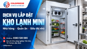 Dịch vụ lắp đặt kho lạnh mini cho nhà hàng, quán ăn, siêu thị nhỏ